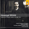 Joyful Company Of Singers - Havergal Brian: Complete Choral Songs Vol. 2 - Music CD
