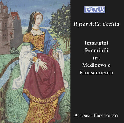 Frottolisti,anonima - Il Fior Della Cecilia - Images Of Women Between Th - Music CD
