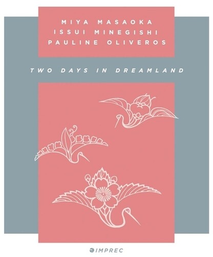 Oliveros,pauline / Masaoka,mia / Minegishi,issui - Two Days In Dreamland - Music CD