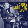 Mulligan,gerry - Meets: Classic Collaborations 1957-59 - Music CD