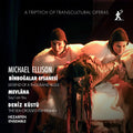 Michael Ellison: A Triptych Of Transcultural Opera Music CD