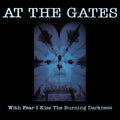 At The Gates - With Fear I Kiss The Burning Darkness - Music CD