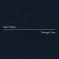 Deaf Center - Through Time - Vinyl Record