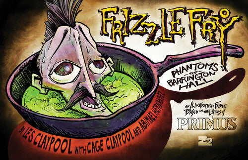 Les Claypool / Abimael Hernandez - Primus Fizzle Fry Hc - Books