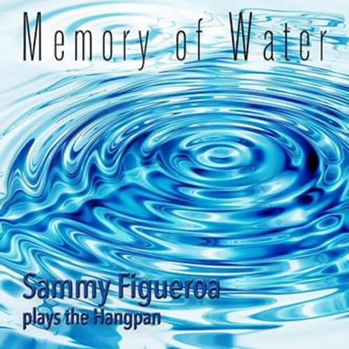 Figueroa,sammy - Memory Of Water: Sammy Figueroa Plays The Hangpan - Music CD