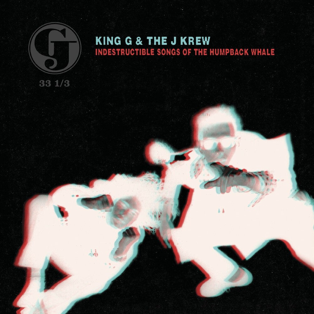 King G & The J Krew - Indestructible Songs Of The Humpback Whale [Deluxe]