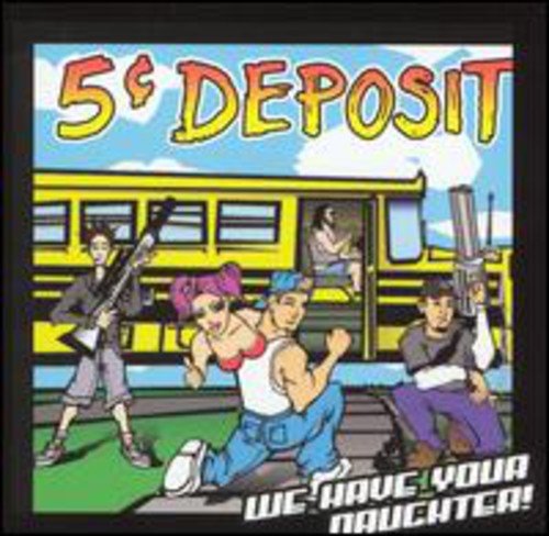 5 Cent Deposit - We Have Your Daughter - Music CD