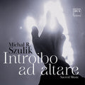 Pre-Order: Michal R. Szulik: Introibo Ad Altare Music CD
