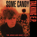 Jesus & Mary Chain - Some Candy Talking: 40th Anniversary - Vinyl Record