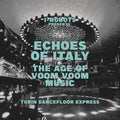 I-robots Presents Echoes Of Italy Age Of Voom Voom - I-robots Presents Echoes Of Italy Age Of Voom Voom - Vinyl Record