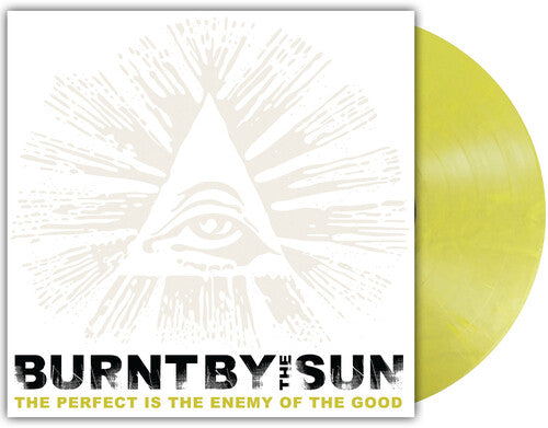 Burnt By The Sun - Perfect Is The Enemy Of The Good - Vinyl Record