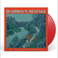 Bushman's Revenge - All The Better For Seeing You - Red - Vinyl Record