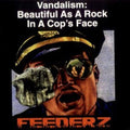 Feederz - Vandalism: Beautiful As A Rock In A Cops Face - Music CD