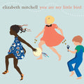 Mitchell,elizabeth - You Are My Little Bird - Vinyl Record