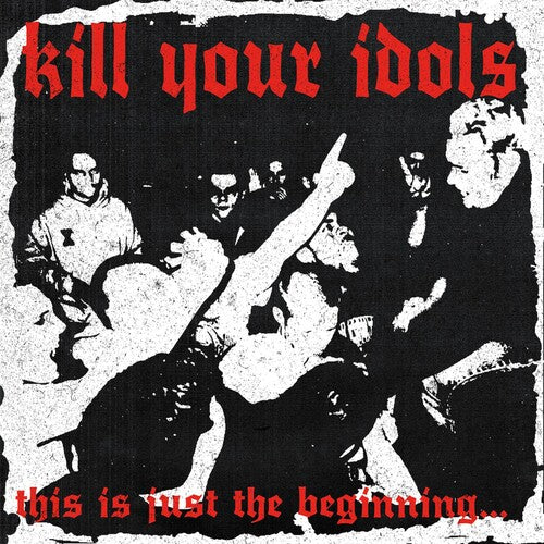Kill Your Idols - This Is Just The Beginning... - Music CD