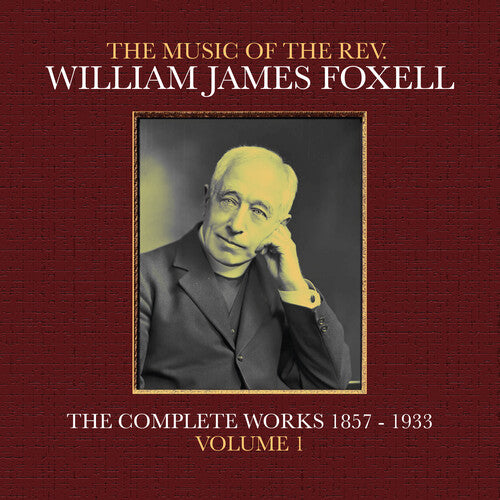 Foxell,william James - Music Of The Rev. William James Foxell: Vol 1 - Music CD