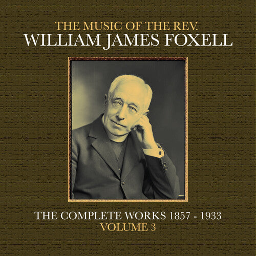 Foxell,william James - Music Of The Rev. William James Foxell: Vol 3 - Music CD