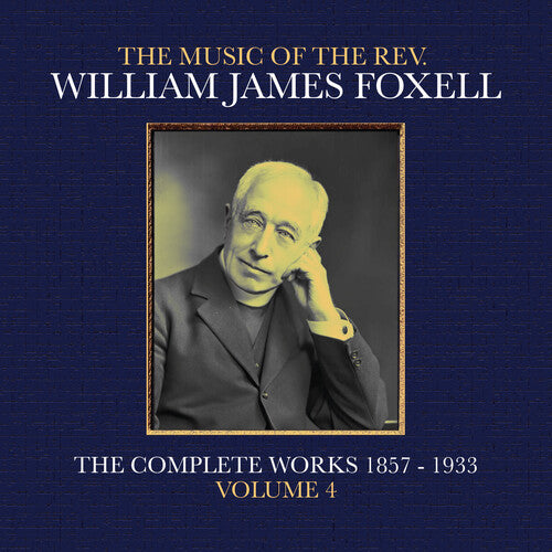 Foxell,william James - Music Of The Rev. William James Foxell: Vol 4 - Music CD