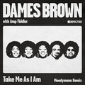 Brown,dames - Take Me As I Am (moodymann Remix) - Vinyl Record