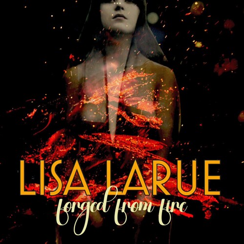 Larue,lisa - Forged From Fire - Music CD