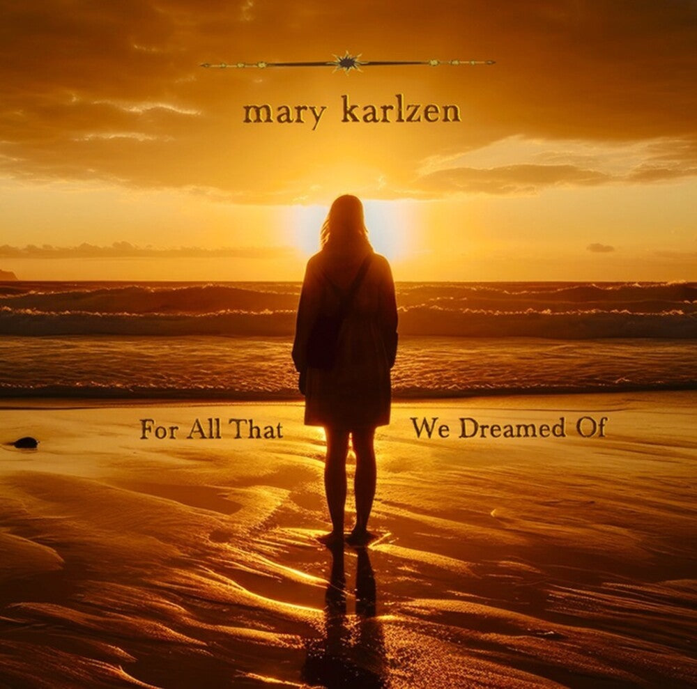 Mary Karlzen - For All That We Dreamed Of [Limited Edition]