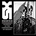 Spur On To Xs - Sacrifice As the Cornerstone of Society [CD]