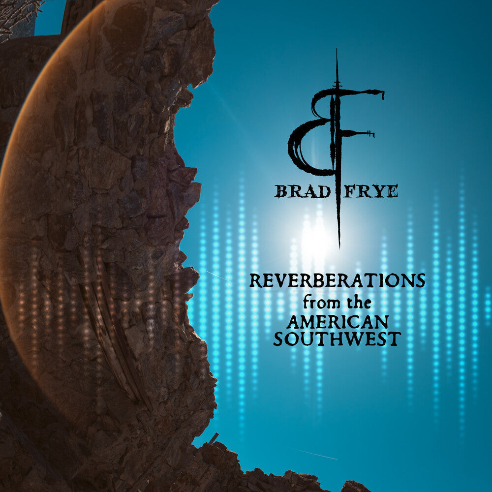 Brad Frye - Reverberations From the American Southwest [CD]
