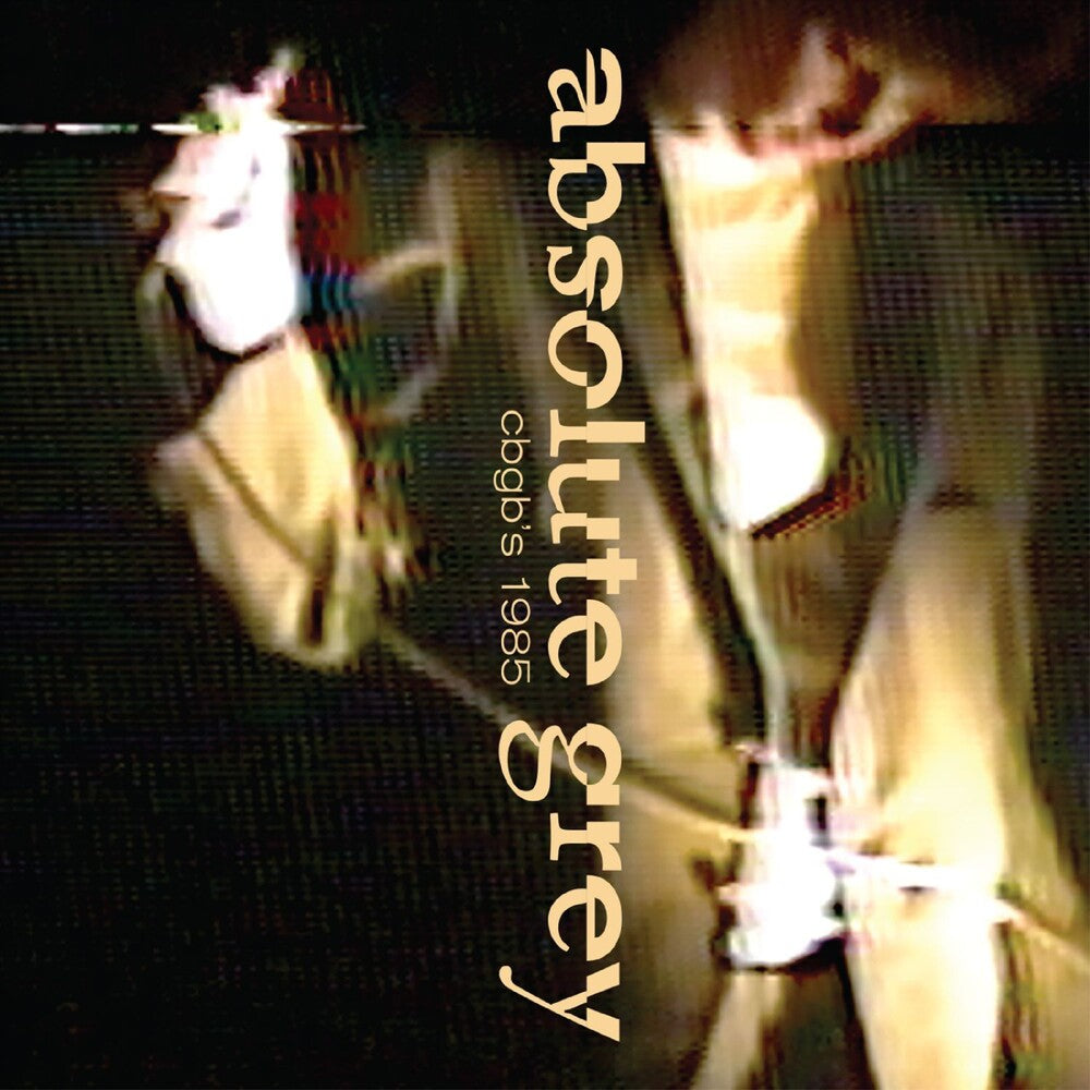 ABSOLUTE GREY - Live At Cbgb's 1985 [With Booklet]