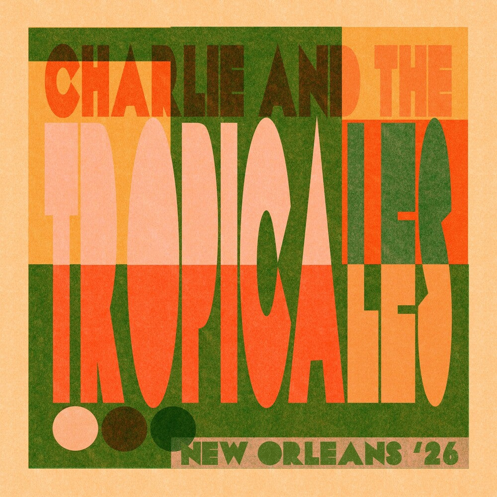 Pre-Order: Charlie & the Tropicales - New Orleans '26 [LP]