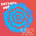 Entropic Hop - Quest for the Normal Is the Death of the Self [CD]
