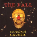 Fall - Cerebral Caustic - Music CD