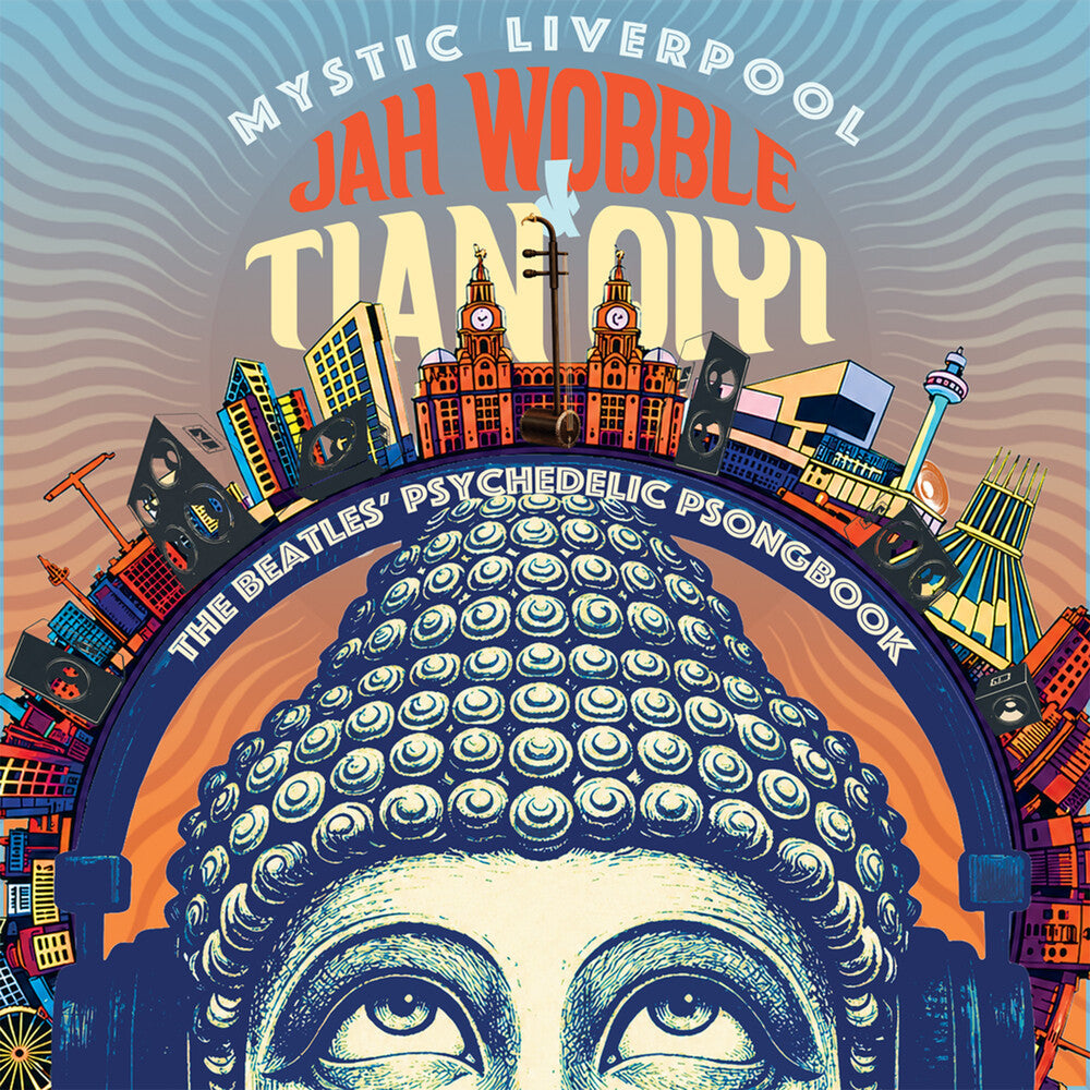 Jah Wobble & Tian Qiyi - Mystic Liverpool - the Beatles' Psychedelic Psongbook [CD]