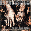 Machine Head - More Things Change (Ofgv) [LP]