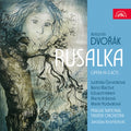 Pre-Order: Ludmila Cervinkova - Antonin Dvorak: Rusalka - Opera In 3 Acts [CD]