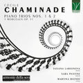 Tatiana & Sara Pastine & Martina Biondi Larionova - Chaminade: Piano Trios Nos. 1 & 2, 3 Morceaux Op. 31 [CD]