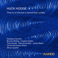 Pre-Order: Huck Hodge - Time Is No Line But A Wound That Curves [CD]