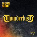 Pre-Order: Moon Shot - Thunderlust [CD]