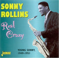 Rollins,sonny - Real Crazy: Young Sonny-1949-51 - Music CD