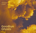 Pre-Order: Arnold Kasar - Goodbye Ghosts [CD]