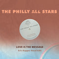 Philly All Stars - Love Is The Message (Eric Kupper Vocal Edit) (Mod) [CD]