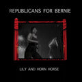 Lily & Horn Horse - Republicans For Bernie - Music CD