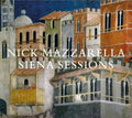 Nick Mazzarella - Siena Sessions [CD]
