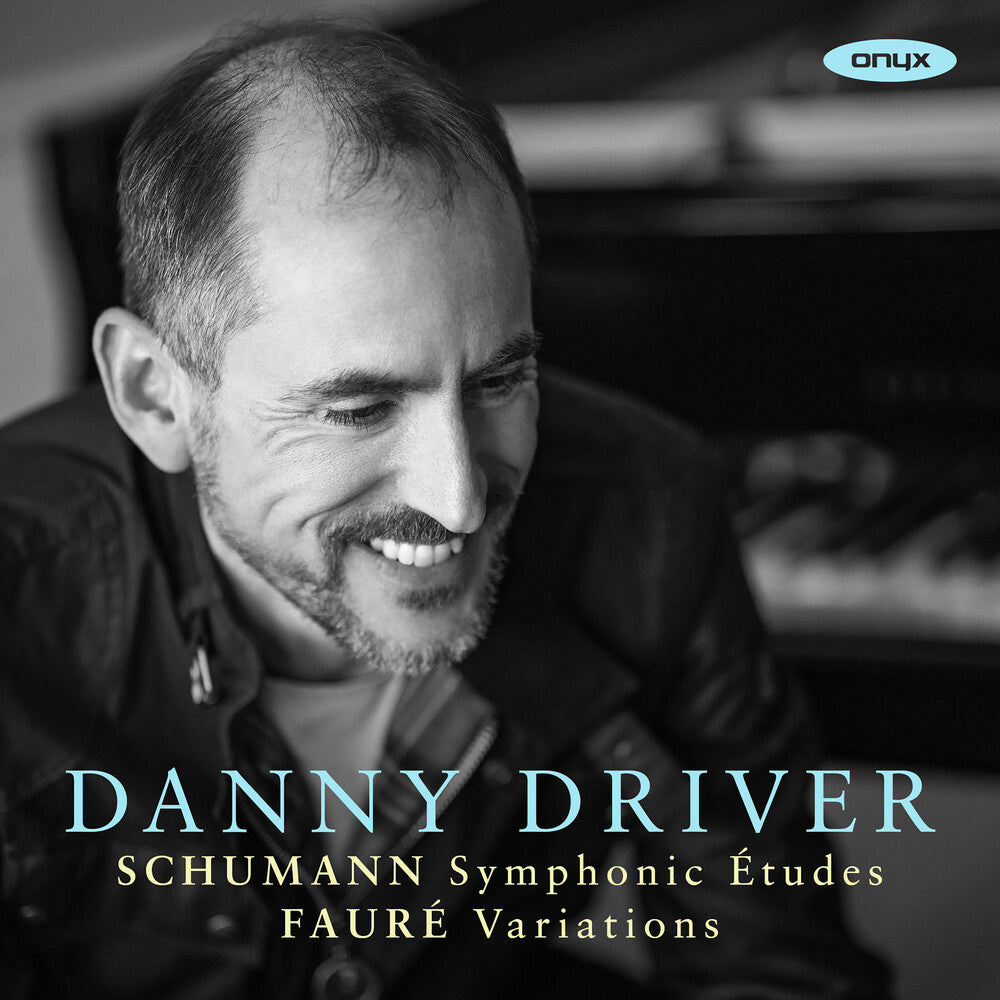 Pre-Order: Danny Driver - Schumann: Symphonic Etudes Faure: Variations [CD]