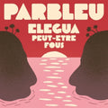 Pre-Order: Parbleu - Elegua / Peut-Etre Fous (Ep) [7" Vinyl]