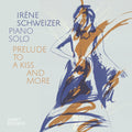 Pre-Order: Irene Schweizer - Prelude To A Kiss & More (Live) [CD]