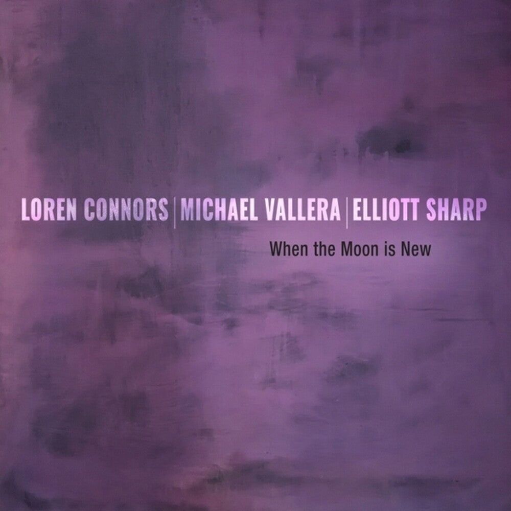 Loren Connors  / Sharp,Elliott / Vallera,Michael - When The Moon Is New [LP]