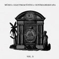 Pre-Order: Musica Electroacustica Centroamericana Vol.1 / Var - Musica Electroacustica Centroamericana Vol.1 / Var [LP]