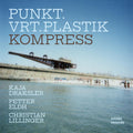 Pre-Order: Punkt.Vrt.Plastik - Kompress [CD]
