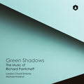 Pre-Order: Green Shadows: Music Of Richard Pantcheff Music CD