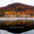 Richard Shulman - Autumn Equinox: Piano Meditations [Digipak]